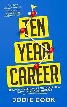 portada Ten Year Career: Reimagine Business, Design Your Life, Fast Track Your Freedom (en Inglés)