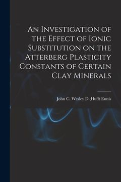portada An Investigation of the Effect of Ionic Substitution on the Atterberg Plasticity Constants of Certain Clay Minerals (in English)