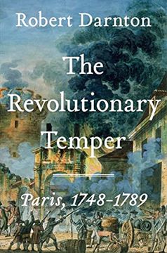 portada The Revolutionary Temper: Paris, 1748-1789 (en Inglés)