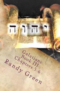 portada Galatians Book III: Chapters 5-6: Volume 14 of Heavenly Citizens in Earthly Shoes, An Exposition of the Scriptures for Disciples and Young