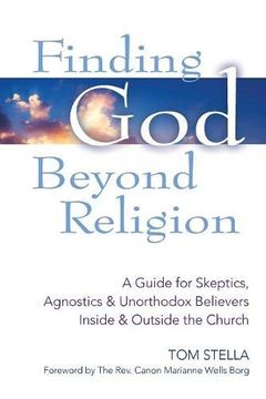 portada Finding god Beyond Religion: A Guide for Skeptics, Agnostics & Unorthodox Believers Inside & Outside the Church (en Inglés)