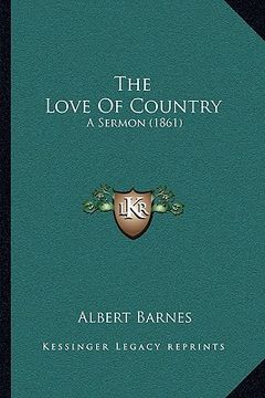 portada the love of country: a sermon (1861) (en Inglés)