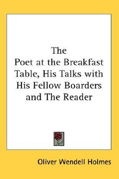portada the poet at the breakfast table, his talks with his fellow boarders and the reader (in English)