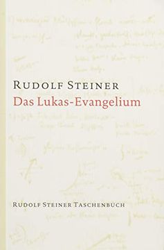 portada Das Lukas - Evangelium: Ein Zyklus von Zehn Vorträgen Gehalten in Basel vom 15. Bis 26. September 1909 (en Alemán)