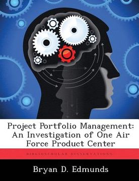 portada Project Portfolio Management: An Investigation of One Air Force Product Center (en Inglés)