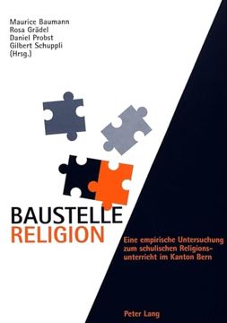 portada Baustelle Religion: Eine Empirische Untersuchung zum Schulischen Religionsunterricht im Kanton Bern(Peter Lang)