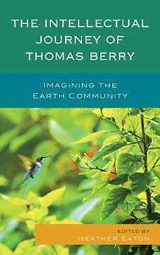 portada The Intellectual Journey of Thomas Berry: Imagining the Earth Community