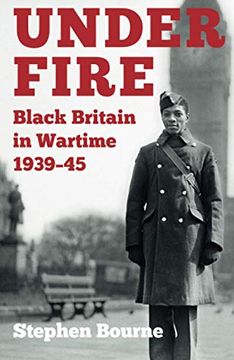 portada Under Fire: Black Britain in Wartime 1939–45 (in English)