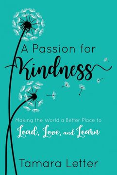 portada A Passion for Kindness: Making the World a Better Place to Lead, Love, and Learn (en Inglés)
