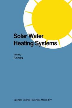 portada Solar Water Heating Systems: Proceedings of the Workshop on Solar Water Heating Systems New Delhi, India 6-10 May, 1985 (in English)