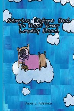 portada Stories Before Bed To Rest Your Lovely Head (en Inglés)