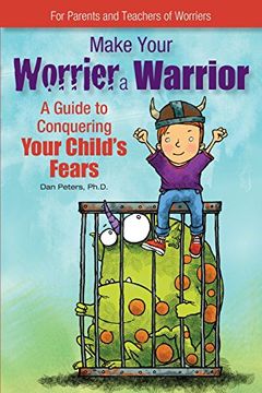 portada Make Your Worrier a Warrior: A Guide to Conquering Your Child's Fears (in English)