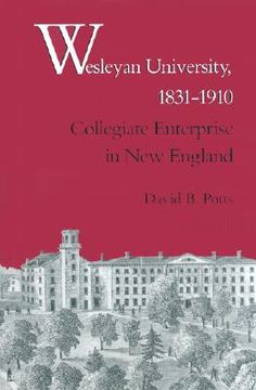 portada wesleyan university, 1831-1910: collegiate enterprise in new england (en Inglés)