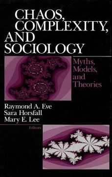 portada chaos, complexity, and sociology: myths, models, and theories (en Inglés)