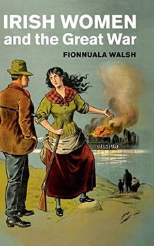 portada Irish Women and the Great war (Studies in the Social and Cultural History of Modern Warfare) 