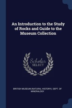 portada An Introduction to the Study of Rocks and Guide to the Museum Collection (en Inglés)
