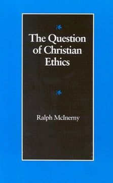 portada The Question of Christian Ethics (The Michael j. Mcgivney Lectures of the John Paul ii Institute for Studies on Marriage and Family, 1990) 