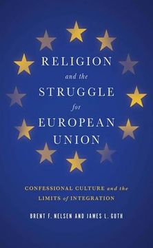 portada Religion and the Struggle for European Union: Confessional Culture and the Limits of Integration (Religion and Politics Series) 
