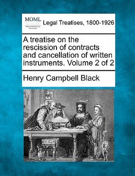 portada a treatise on the rescission of contracts and cancellation of written instruments. volume 2 of 2 (en Inglés)