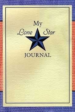 portada my lone star journal: a writing companion to the lone star journals (en Inglés)