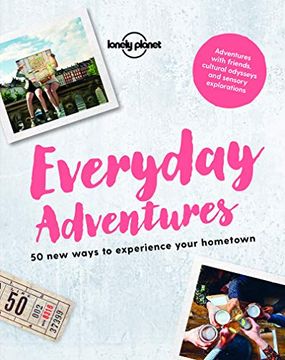 portada Everyday Adventures: 50 new Ways to Experience Your Hometown (Lonely Planet) (en Inglés)