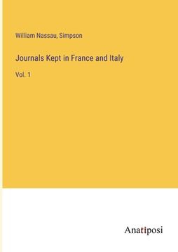 portada Journals Kept in France and Italy: Vol. 1 (en Inglés)
