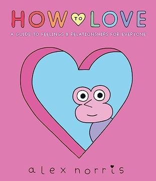 portada How to Love: A Guide to Feelings & Relationships for Everyone 