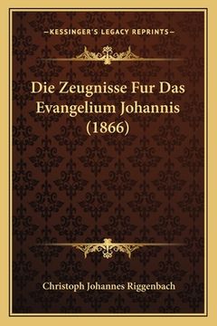 portada Die Zeugnisse Fur Das Evangelium Johannis (1866) (en Alemán)