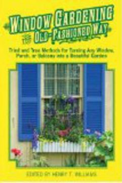 portada Window Gardening the Old-Fashioned Way: Tried and True Methods for Turning Any Window, Porch, or Balcony Into a Beautiful Garden (en Inglés)