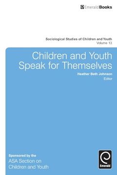 portada Children and Youth Speak for Themselves (Sociological Studies of Children and Youth, 13) 