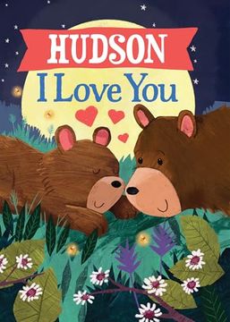 Hudson i Love You: A Personalized Bedtime Book for Babies and Toddlers (i Love you Bears) (en Inglés)