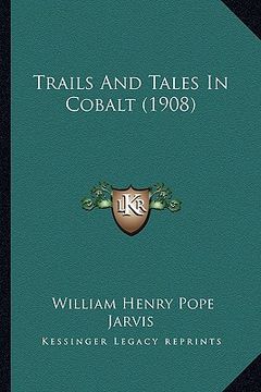 portada trails and tales in cobalt (1908) (en Inglés)