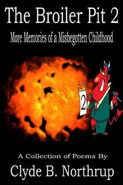 portada The Broiler Pit 2: More Memories of a Misbegotten Childhood (en Inglés)