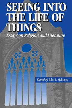 portada Seeing Into the Life of Things: Essays on Religion and Literature (Studies in Religion and Literature) (in English)