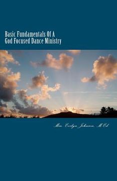 portada basic fundamentals of a god focused dance ministry (en Inglés)