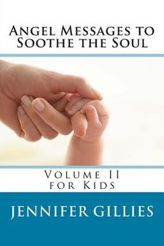 portada Angel Messages to Soothe the Soul: Volume II for Kids (en Inglés)