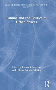 portada Latinas and the Politics of Urban Spaces (Race, Ethnicity, and Gender in Politics and Policy) (en Inglés)