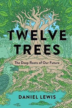 portada Twelve Trees: The Deep Roots of our Future (in English)