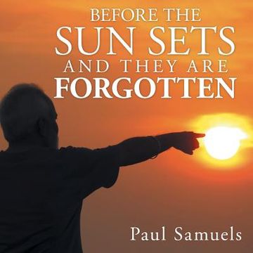 portada Before The Sun Sets And They Are Forgotten (en Inglés)