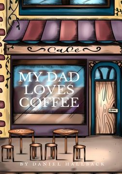 portada My Dad Loves Coffee (en Inglés)
