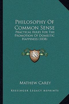 portada philosophy of common sense: practical rules for the promotion of domestic happiness (1838) (en Inglés)