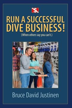 portada Run a Successful Dive Business!: (When Others Say You Can't!)