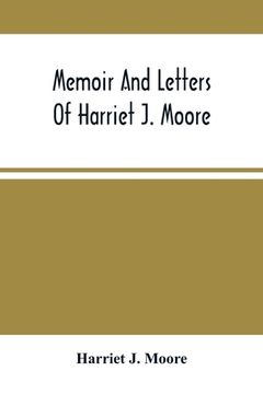 portada Memoir And Letters Of Harriet J. Moore (en Inglés)