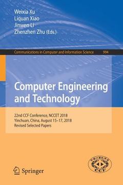 portada Computer Engineering and Technology: 22nd Ccf Conference, Nccet 2018, Yinchuan, China, August 15-17, 2018, Revised Selected Papers (en Inglés)