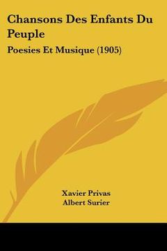 portada Chansons Des Enfants Du Peuple: Poesies Et Musique (1905) (in French)