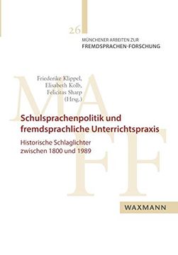 portada Schulsprachenpolitik und Fremdsprachliche Unterrichtspraxis: Historische Schlaglichter Zwischen 1800 und 1989 (en Alemán)