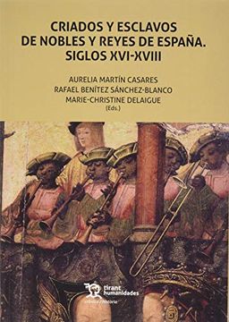 portada Criados y Esclavos de Nobles y Reyes de España. Siglos Xvi-Xviii (in Spanish)