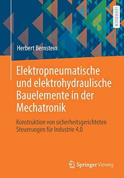 portada Elektropneumatische und Elektrohydraulische Bauelemente in der Mechatronik: Konstruktion von Sicherheitsgerichteten Steuerungen für Industrie 4. 0 (in German)