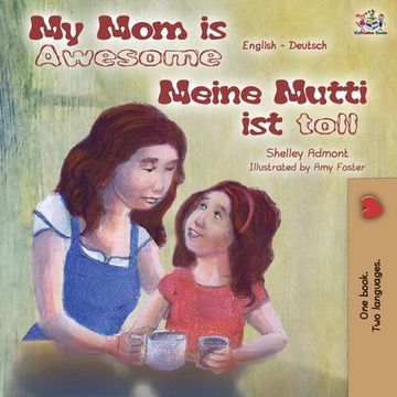 portada My Mom is Awesome Meine Mutti ist toll: English German Bilingual Book (en Alemán)