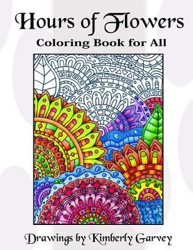 portada Hours of Flowers: Flowery Coloring Book For All (en Inglés)